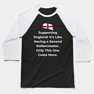 Euro 2024 - Supporting England It's Like Having a Second Rollercoaster, Only This One Costs More. Flag Broken. Baseball T-Shirt